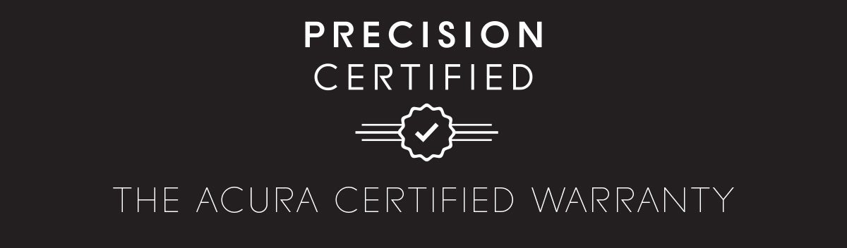 Precision Certified. The Acura Certified Warranty